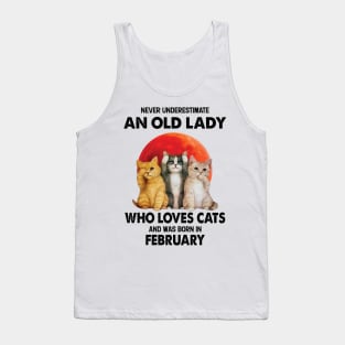 Never Underestimate An Old Lady Who Loves Cats And Was Born In February Tank Top